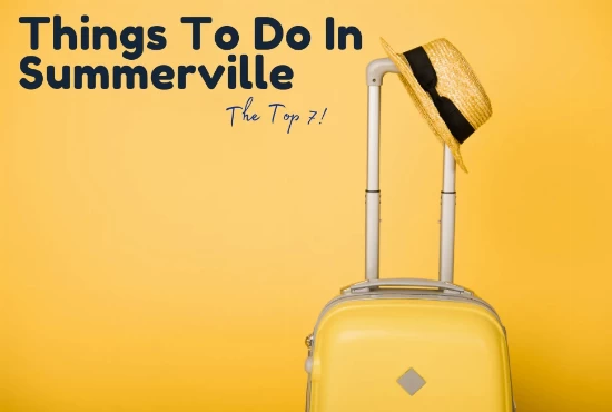 Summerville GA, Top 7 Things To Do!